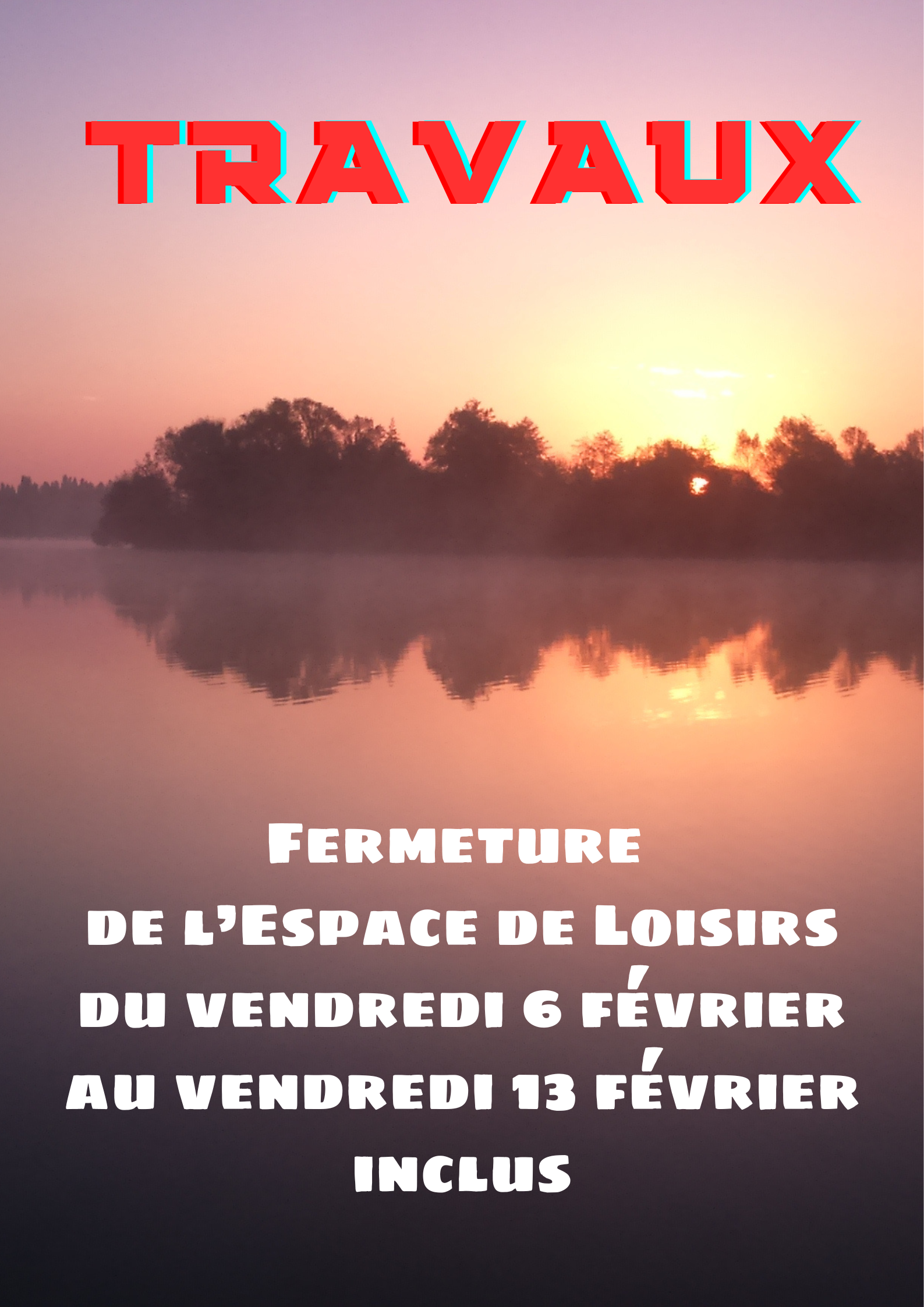 Fermeture de lEspace de Loisirs du vendredi 6 fvrier au vendredi 13 fvrier inclus